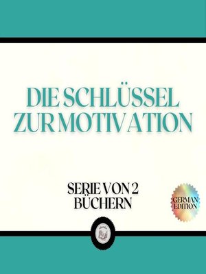 cover image of DIE SCHLÜSSEL ZUR MOTIVATION (SERIE VON 2 BÜCHERN)